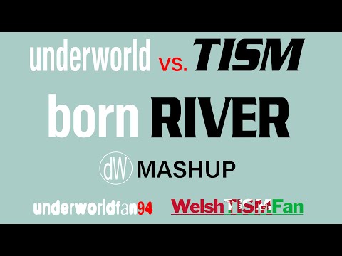 Underworld vs. TISM - Born River (DW Mashup)