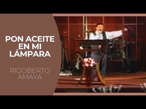 Pon Aceite en Mi Lámpara Señor - Rigoberto Amaya