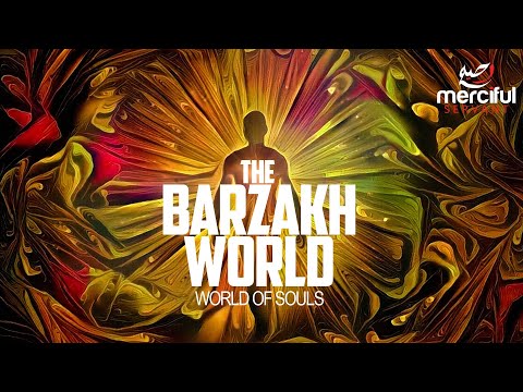 The Barzakh World (World of Souls)