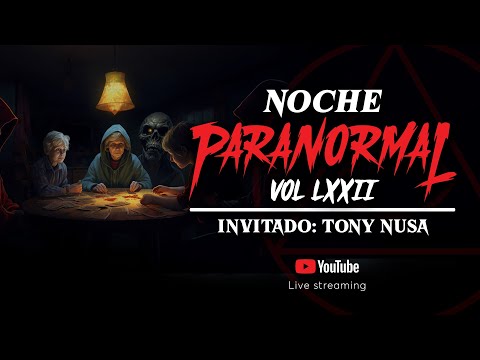 🔴 EN VIVO: OUIJA Y CONSPIRACIONES - #NOCHEPARANORMAL LXXII - Invitado: TONY NUSA 🔴