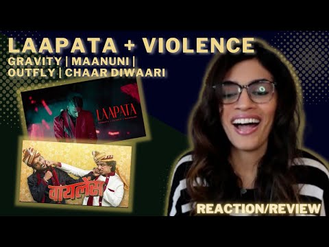 LAAPATA (GRAVITY x MAANUNI x OUTFLY) + VIOLENCE (CHAAR DIWARI x GRAVITY) REACTION/REVIEW!