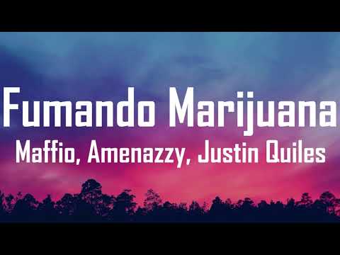 Maffio, Amenazzy, Justin Quiles - Fumando Marijuana (Letra)