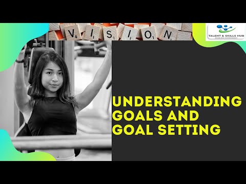 Understanding Goals and Goal setting | Talent and Skills HuB