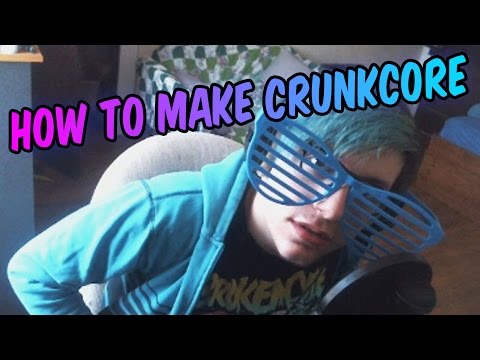 HOW TO MAKE CRUNKCORE MUSIC [100% REAL]