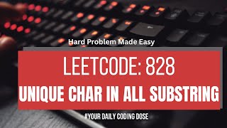 YouTube video 'Leetcode 828: Count Unique Characters in all the substrings of a Given String | Easy Explanation'