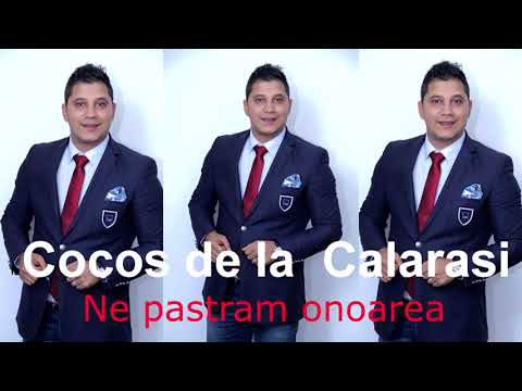 Cocos de la Calarasi - Ne pastram onoarea [Pentru Asu]