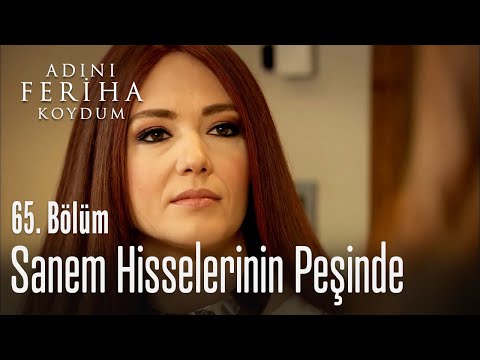 Sanem hisselerinin peşinde - Adını Feriha Koydum 65. Bölüm