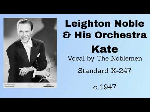 Leighton Noble and his orchestra -  Kate - 1947
