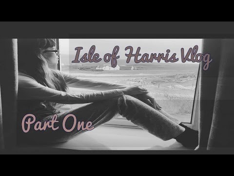Hebrides Isle  of Harris  Vlog Part 1