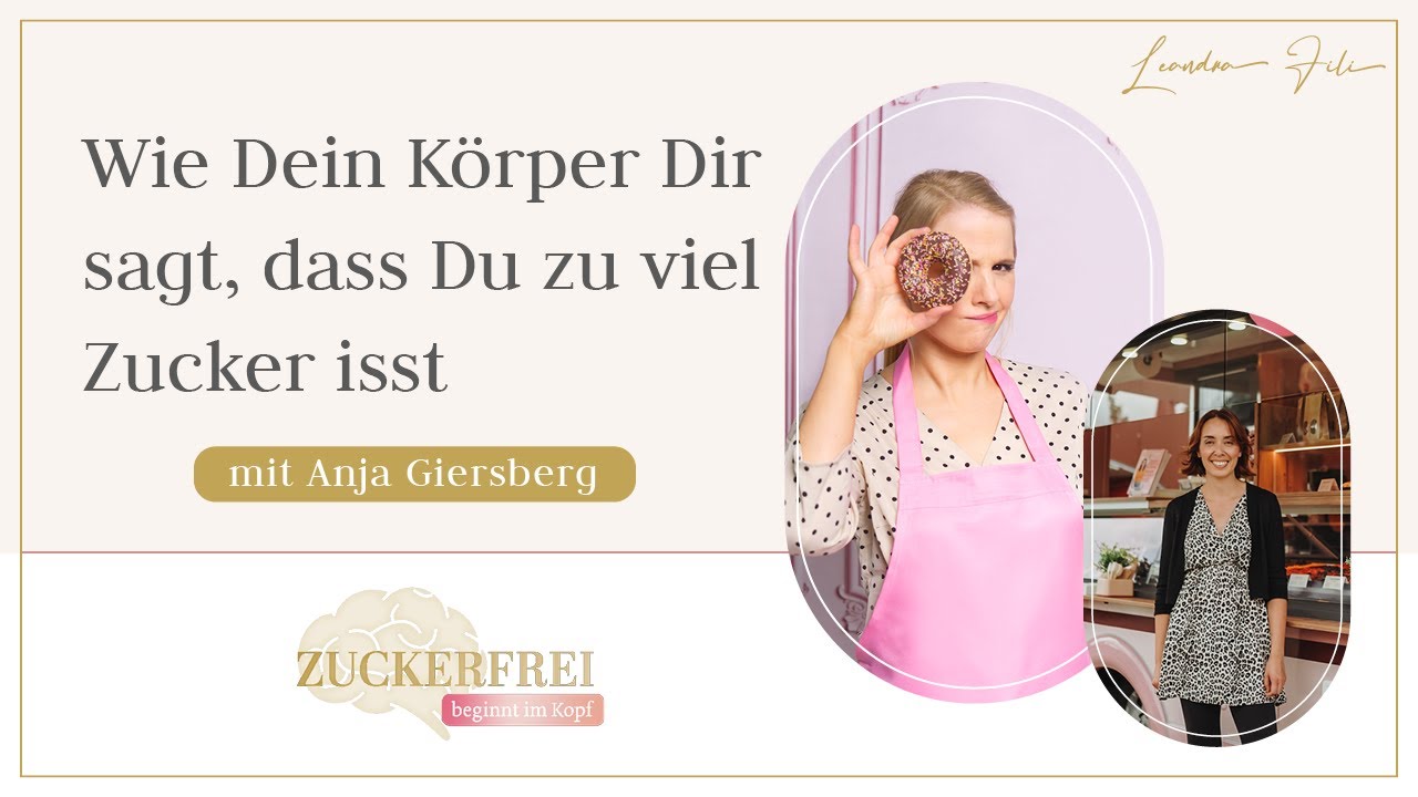 Wie Dein Körper Dir sagt, dass Du zu viel Industriezucker isst- Interview mit Anja Giersbgerg
