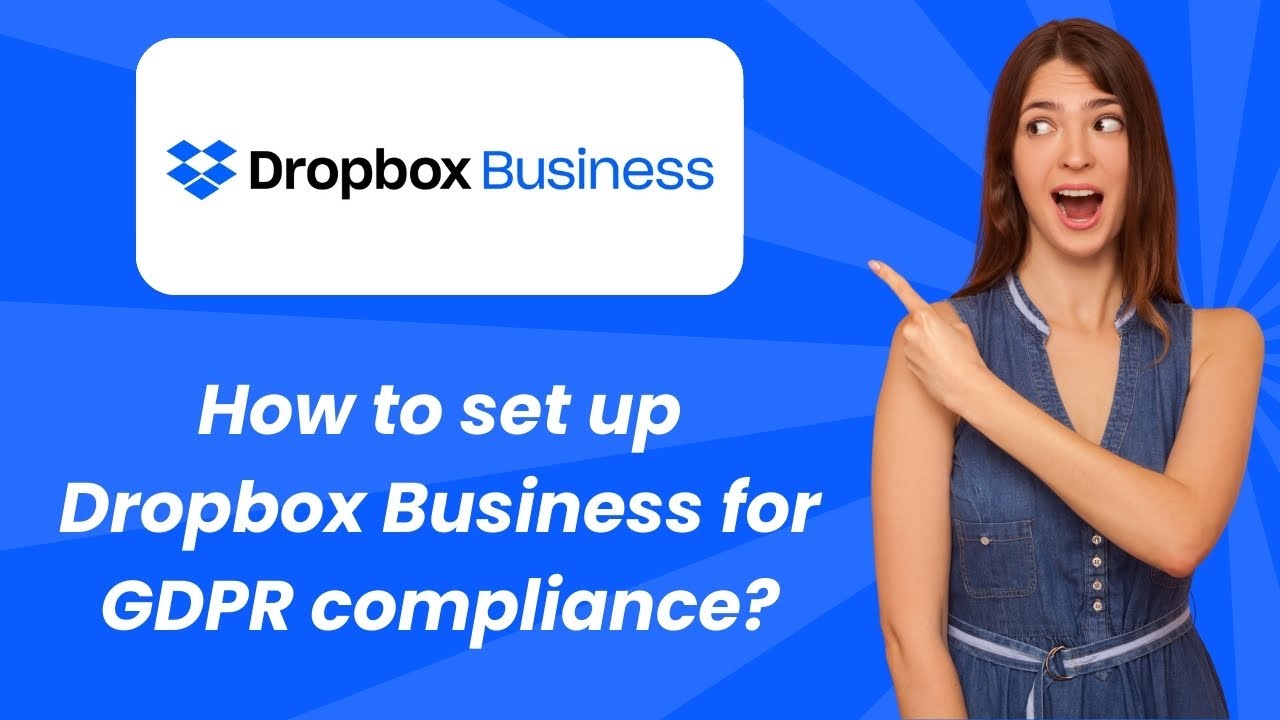 How to set up Dropbox Business for GDPR compliance ? - Step by Step