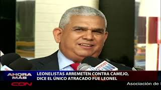 Leonelistas a Camejo: “el único atracado fue Leonel Fernández”