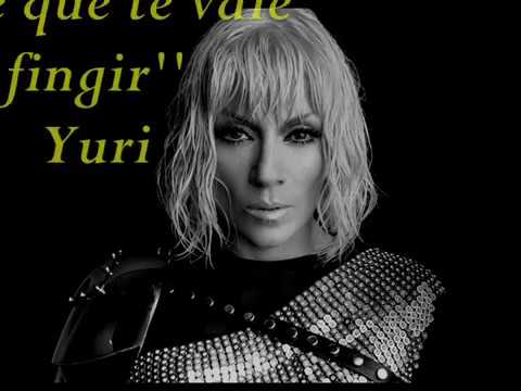 De que te vale fingir Yuri Letra