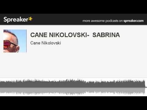 CANE NIKOLOVSKI-  SABRINA