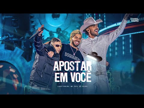 Luan Pereira, Zé Felipe, MC Tuto  - APOSTAR EM VOCÊ (Ao Vivo)