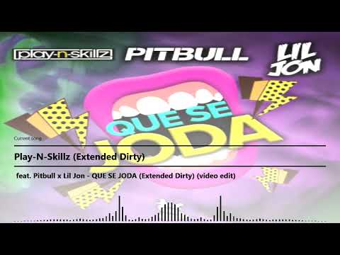Play-N-Skillz feat Pitbull x Lil Jon   Que se joda -  Extended Dirty