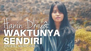 HANIN DHIYA - Waktunya Sendiri (Official Music Video) HANIN DHIYA - Waktunya Sendiri (Official Music Video)