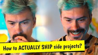 How to ACTUALLY SHIP side projects?