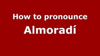 How to pronounce Almoradí