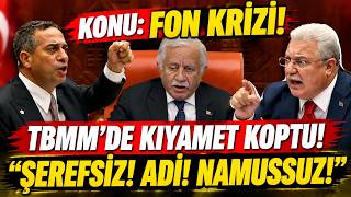 "Şerefsiz! Adi! Namussuz!" TBMM'de kıyameti koparan fon krizi tartışması!