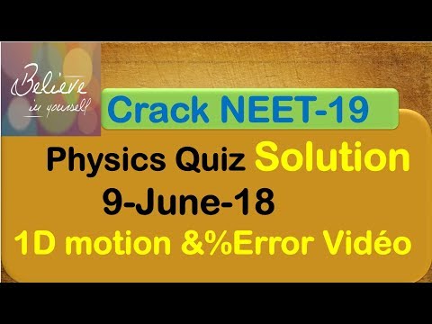 Physics Quiz Solution 1-D motion &%Error  9-June-18 Video Video