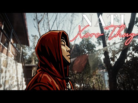 Xoro Thug - NATI (OFFICIAL MV) 