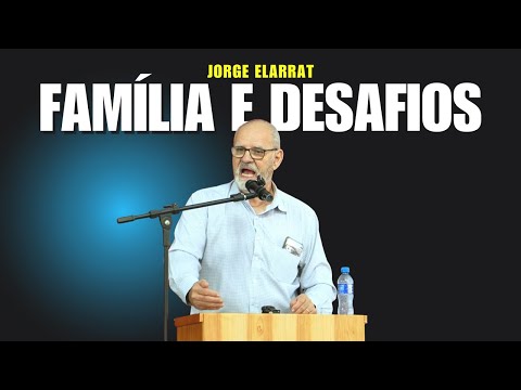 Família e desafios - Jorge Elarrat