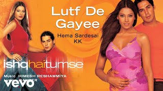 Lutf De Gayee - Official Audio Song | Ishq Hai Tumse | KK |Himesh Reshammiya