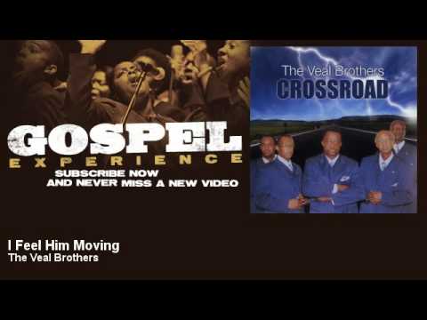 The Veal Brothers - I Feel Him Moving - Gospel