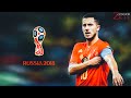 Eden Hazard: WORLD CUP 2018 | Skills and Goals