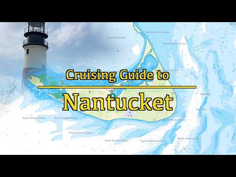 Cruising Guide to Nantucket Island - Everything You Need to Know as a visiting Cruiser