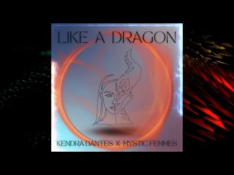 Like A Dragon (Official Lyric Video) - Kendra Dantes and Mystic Femmes