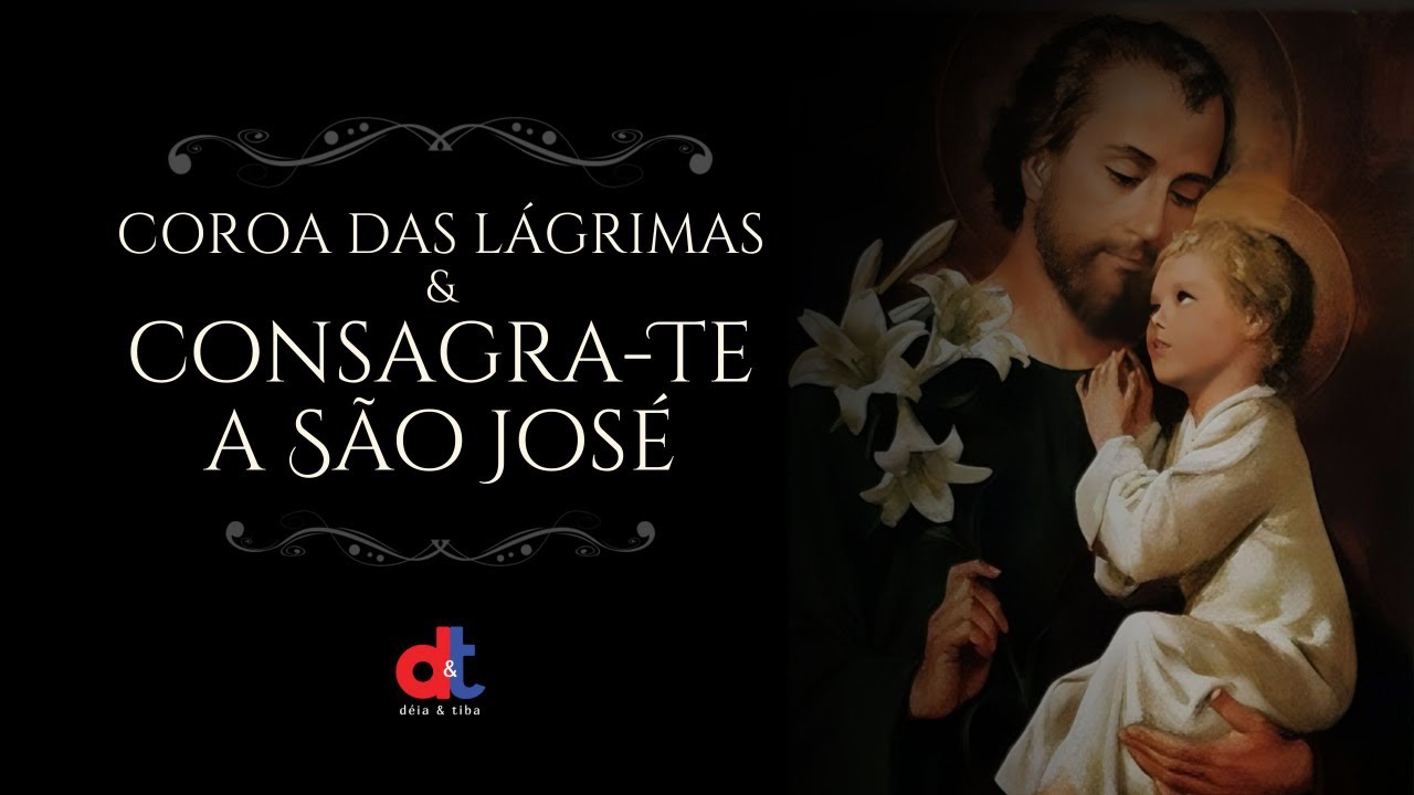 Coroa das Lágrimas e Consagra-te a São José - 4º Dia