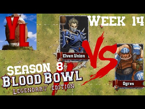 Elven Union Vs Ogres - Week 14 - YouTuber League Season 8 - Blood Bowl 2
