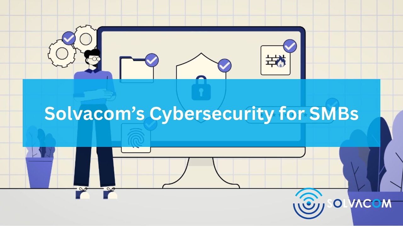 Solvacom's Cybersecurity For Small and Medium Businesses