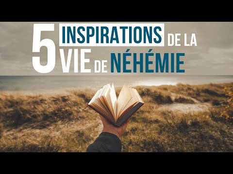 5 INSPIRATIONS DE LA VIE DE NÉHÉMIE - Luc Dumont