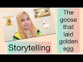 Storytelling The Goose That Laid Golden Egg