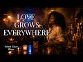 Velvet Voice Blues | Love Grows Everywhere | Uplifting Blues About Love, Hope & Life