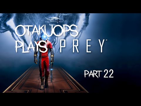 Let's Play Prey (Part 22: Arboretum D) | OtakuOps