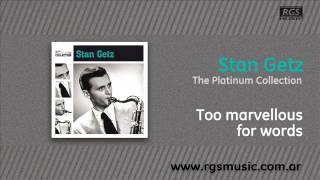 Stan Getz - Too marvellous for words