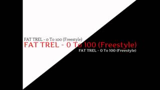 Fat Trel - 0 To 100 (Freestylee 2014)