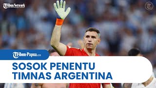 Sosok Penentu Argentina, Emiliano Martinez Tepis 2 Penalti Belanda di Piala Dunia 2022