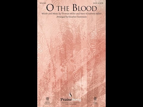 O THE BLOOD (SATB Choir) - Thomas Miller/Mary Elizabeth Miller/arr. Heather Sorenson