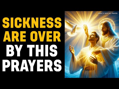 POWERFUL PRAYERS AGAINST SICKNESSES AND DISEASES IN YOUR BODY NOW! | POWERFUL HEALING PRAYER MIRACLE