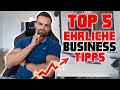 TOP 5 EHRLICHE Business Tipps / Selbständigkeit