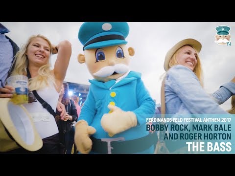 Bobby Rock, Mark Bale & Roger Horton - The Bass (Ferdinands Feld Festival Anthem 2017)
