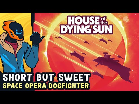Short But Sweet Space Opera Dogfighter - House of the Dying Sun