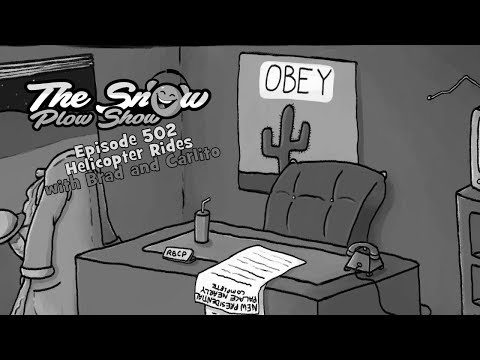 The Snow Plow Show Episode 504 - Helicopter Rides with Brad and Carlito