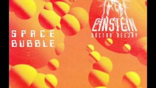 Einstein Doctor DJ - Space Bubble (Bubble Mix)