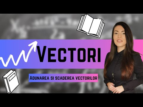 Adunarea si scaderea vectorilor